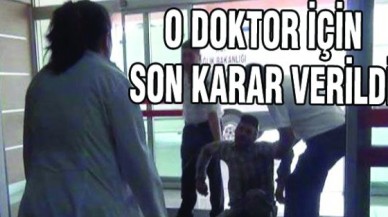 O doktor hakkında karar verildi