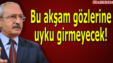 Bu akşam gözlerine uyku girmeyecek