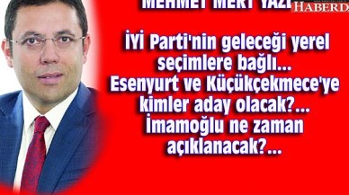 İYİ Parti, Esenyurt, Küçükçekmece ve Ekrem İmamoğlu