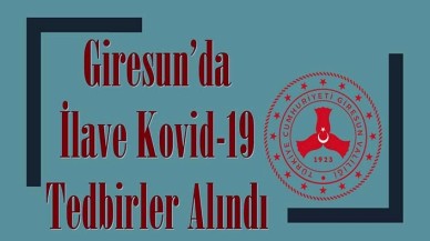 Koronavirüs vaka sayısında 4. sırada olan Giresun'da yeni yasaklar yürürlüğe girdi