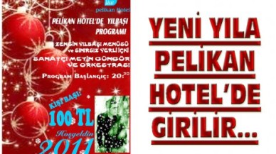 YENİ YILA PELİKAN HOTEL'DE GİRİLİR!