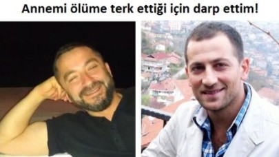 Annemi ölüme terk ettiği için darp ettim!