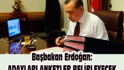 ADAYLARI ANKETLER BELİRLEYECEK