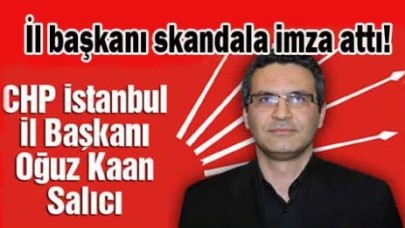 İl Başkanı Salıcı bir skandala imza attı!