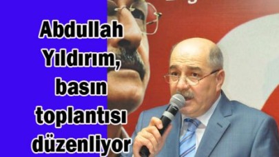 Abdullah Yıldırım, basın toplantısı düzenliyor