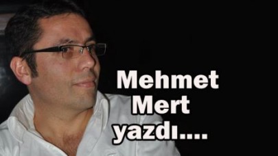 Mehmet Mert yazdı....