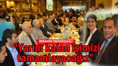 “Yarım kalan işimizi tamamlayacağız”