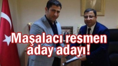 Maşalacı resmen aday adayı!