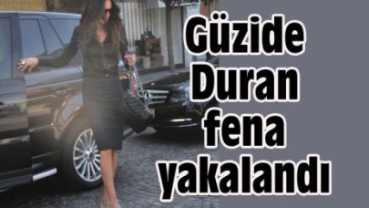 Güzide Duran fena yakalandı