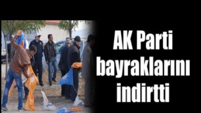 Bakan AK Parti bayraklarını indirtti