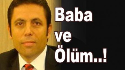 Baba ve ölüm...