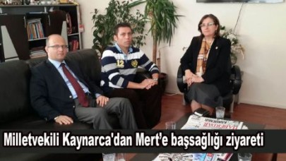 Milletvekili Kaynarca'dan Mert’e başsağlığı ziyareti