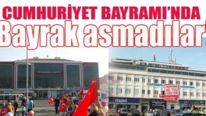 Bayrak asmadılar!