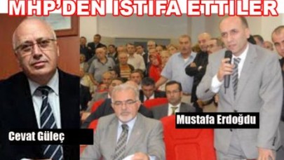 MHP’DEN İSTİFA ETTİLER