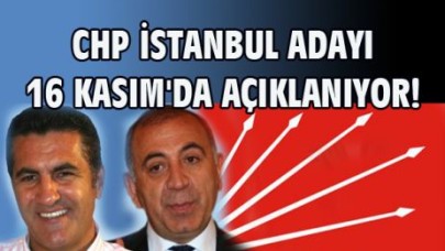 CHP İSTANBUL ADAYI 16 KASIM'DA AÇIKLANIYOR!