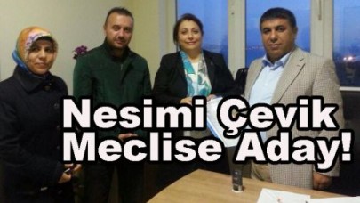 Nesimi Çevik Meclise Aday!