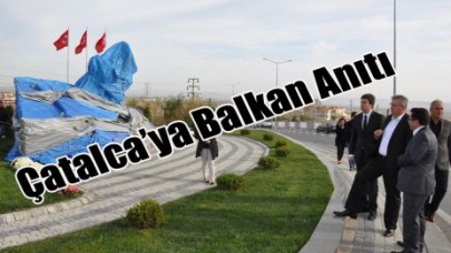 Çatalca’ya Balkan Anıtı