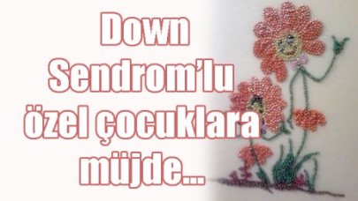 Down Sendrom’lu özel çocuklara müjde...