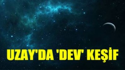 Uzay'da 'dev' keşif