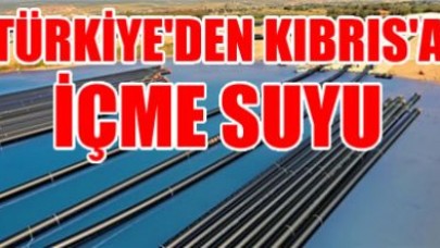 KKTC'ye içme suyunu FIRAT taşıyacak