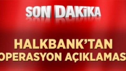 Halkbank'tan Yolsuzluk Operasyonu Açıklaması