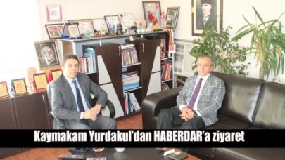 Kaymakam Yurdakul’dan HABERDAR’a ziyaret