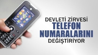 Devletin Zirvesi Telefon Numaralarını Değiştiriyor