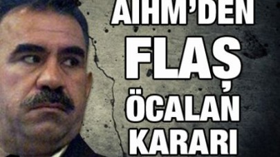 AİHM'den flaş Abdullah Öcalan'ın davası kararı