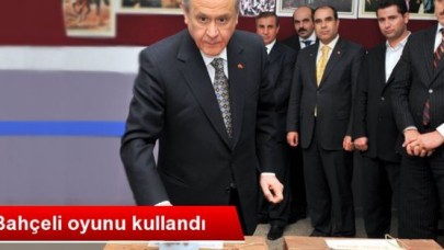 MHP Lideri Bahçeli, Oyunu Kullandı