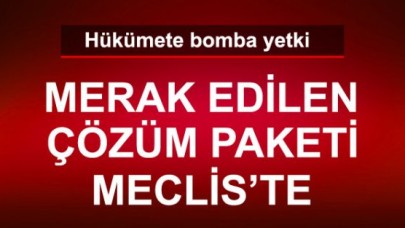 6 maddelik yeni çözüm paketi Meclis'e geldi