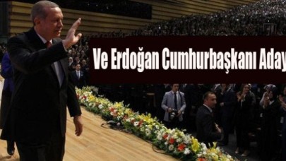 Ve aday Erdoğan