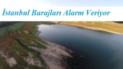 İstanbul Barajları Alarm Veriyor