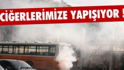 Ciğerlerimize yapışıyor