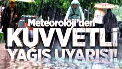 Meteoroloji'den sağanak yağış uyarısı geldi!