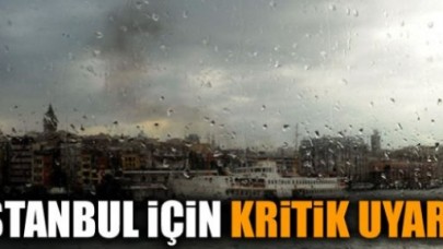 Meteorolojiden İstanbul için kritik uyarı