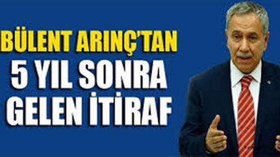 Bülent Arınç her şeyi itiraf etti