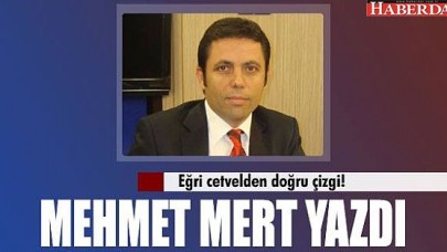 Mehmet Mert yazdı: Eğri cetvelden doğru çizgi!