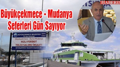 Büyükçekmece - Mudanya Seferleri Gün Sayıyor