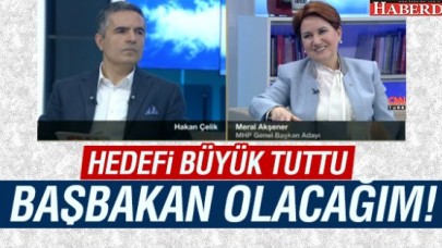 Meral Akşener hedef büyüttü: Başbakan olurum