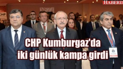 CHP Kumburgazda iki günlük kampa girdi