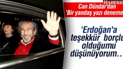 Can Dündardan Erdoğana teşekkür yazısı