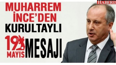 Muharrem İnceden kurultaylı mesaj!