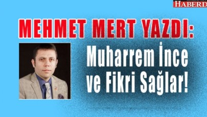 Muharrem İnce ve Fikri Sağlar!