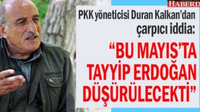 “Bu Mayıs’ta Tayyip Erdoğan düşürülecekti”