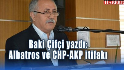 Albatros ve CHP-AKP itifakı