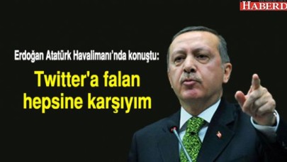 Erdoğan: Bu Twittera falan hepsine karşıyım