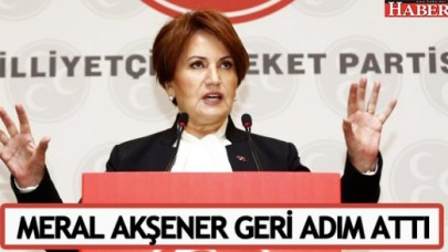 Meral Akşener geri adım attı