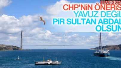 CHPden 3. Köprü için Pir Sultan çıkışı