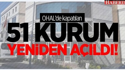 51 kurum yeniden açıldı