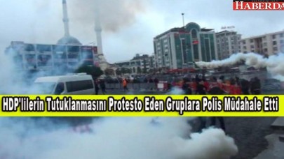 HDPlilerin Tutuklanmasını Protesto Eden Gruplara Polis Müdahale Etti